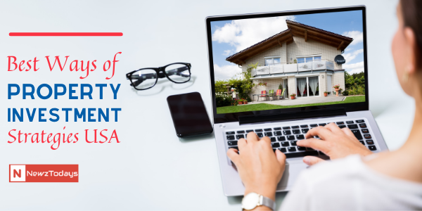 Best Ways of Property Investment Strategies USA