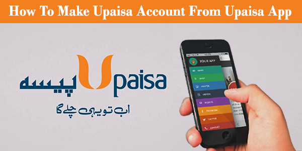 How To Make UPaisa Account From UPaisa App