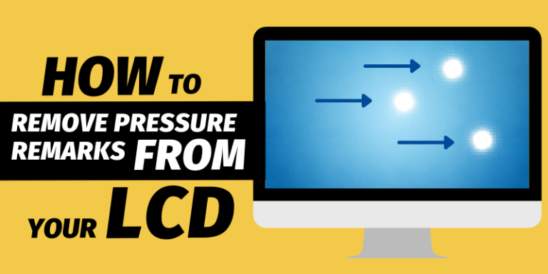 How to Remove Pressure marks from LCD in 2022