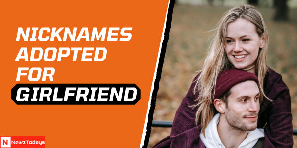 Nicknames adopted for Girlfriend