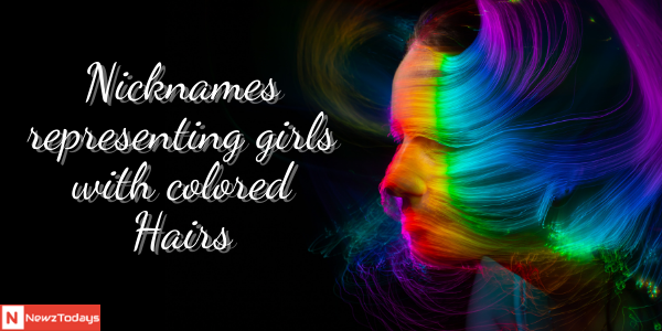 Nicknames representing girls with colored Hairs