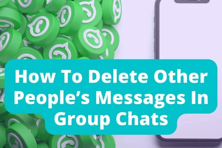 How To Delete Other People’s Messages In Group Chats?/ Ultimate Guide
