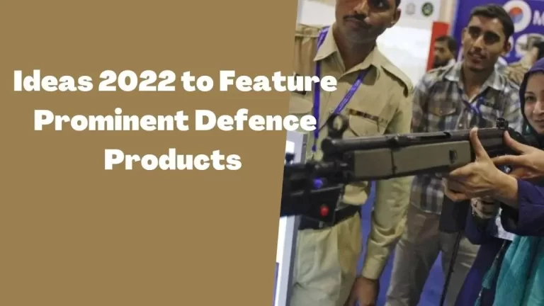 IDEAS 2022 to feature prominent defence products on Nov 15