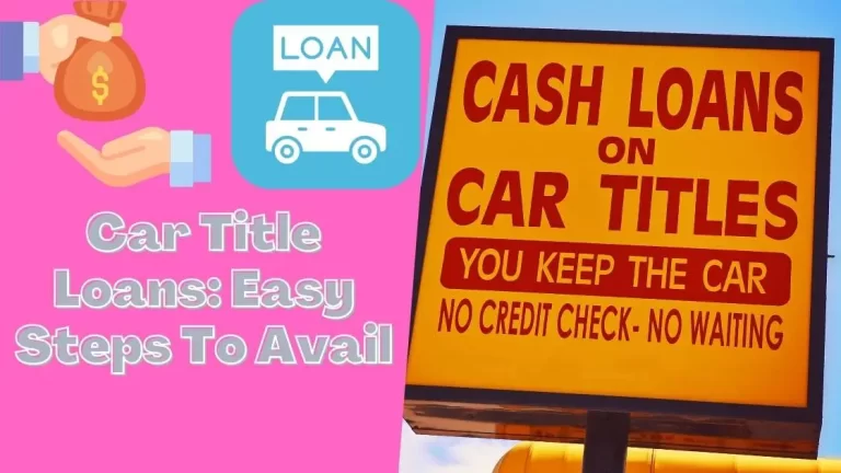 How to Get Car Title Loans with No Credit Risk: 10 Easy Steps to Know
