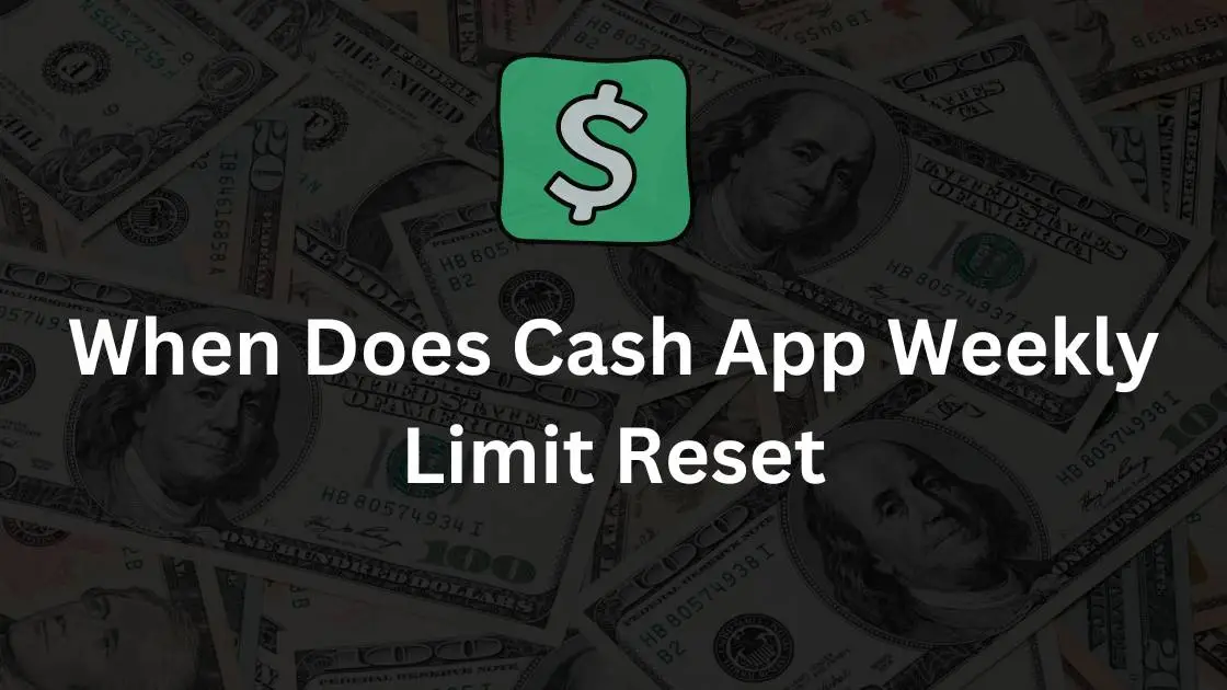 When Does Cash App Weekly Limit Reset