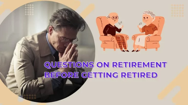 8 Questions on Retirement You Must Ask Yourself before getting retired