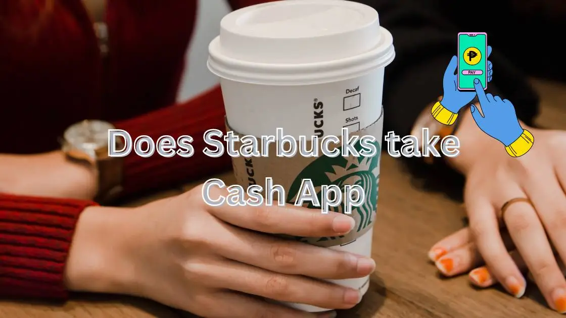 Does Starbucks take Cash App