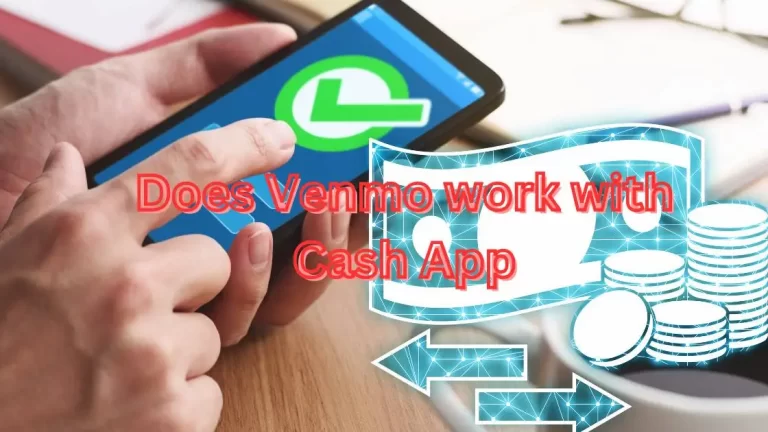 Does Venmo work with Cash App| A complete Guide!