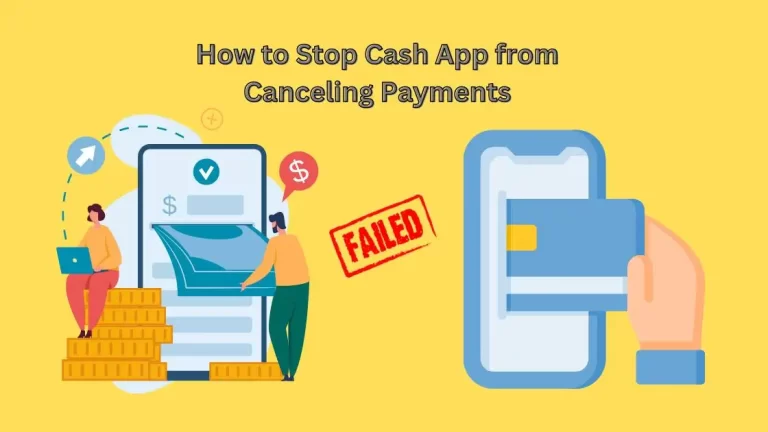 How to Stop Cash App from Canceling Payments| Here is How?