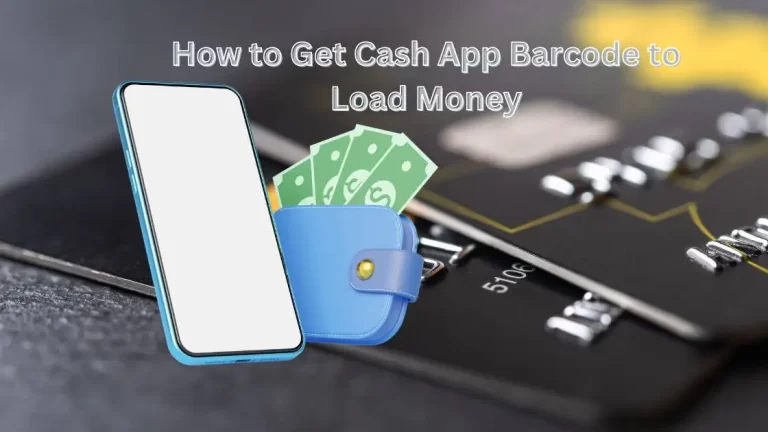 How to Get Cash App Barcode to Load Money?