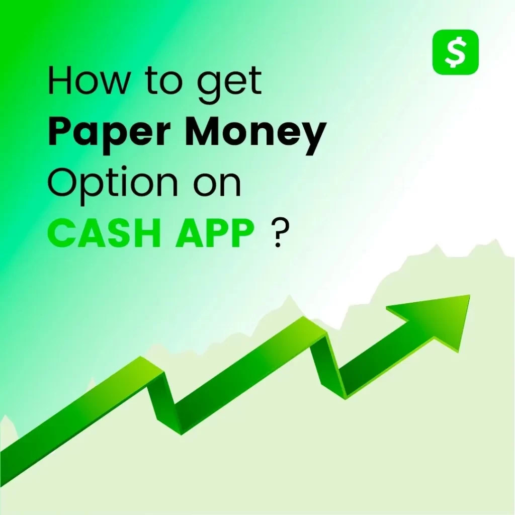 How to get paper money option on cash app