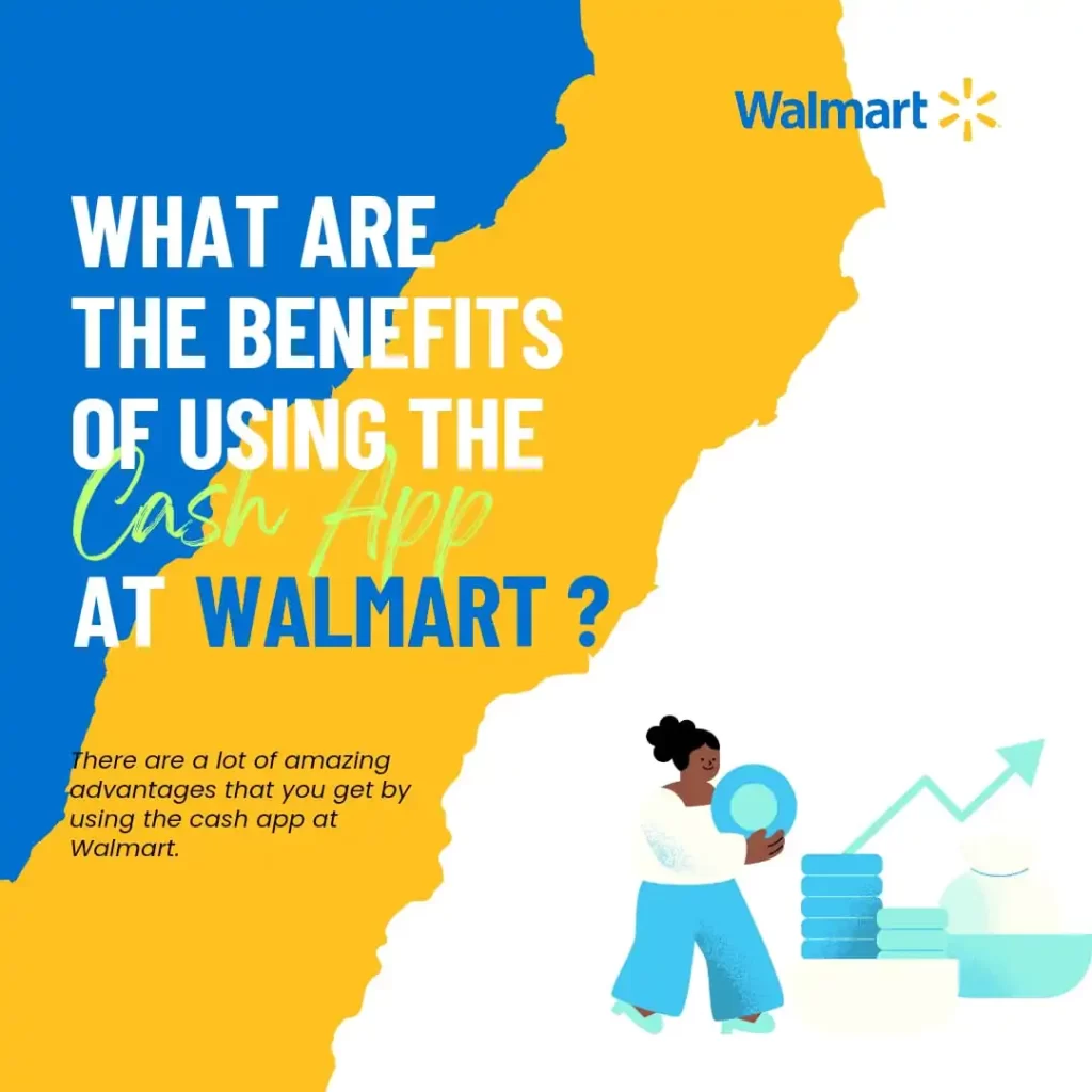 what are benefits of using cash app at walmart