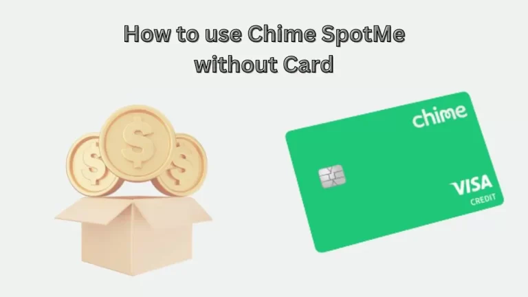 How to use Chime SpotMe without a Card| A Step-By-Step Guide