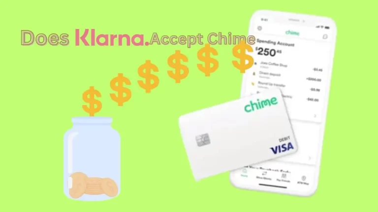 Does Klarna Accept Chime| Must Read This Guide