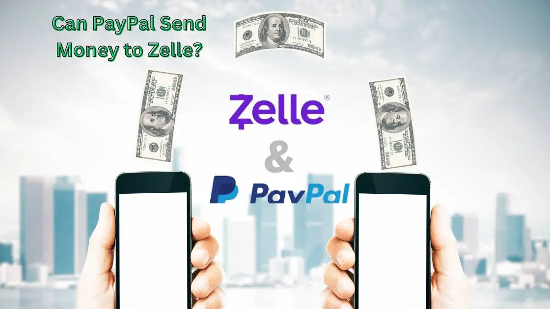 Can PayPal Send Money to Zelle