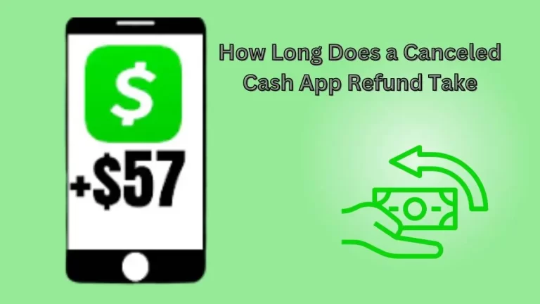 How Long Does a Canceled Cash App Refund Take|An Ultimate Guide