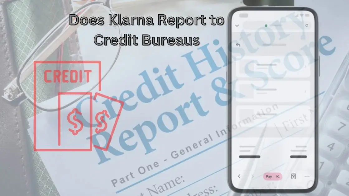 Does Klarna Report to Credit Bureaus