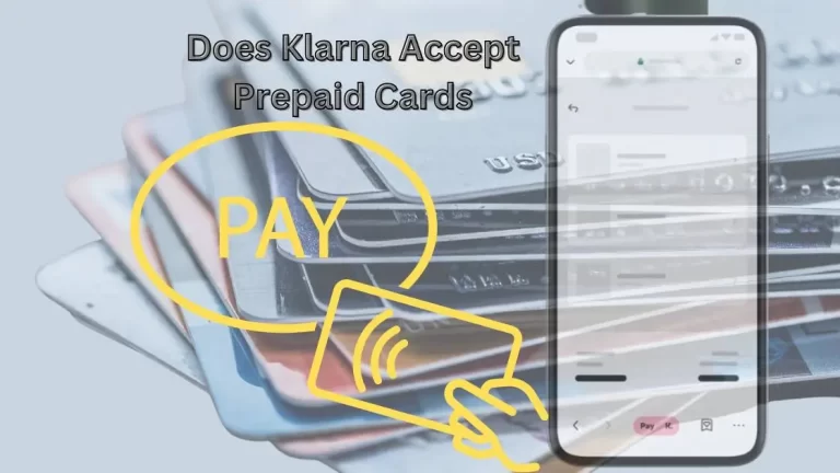 Does Klarna Accept Prepaid Cards in 2023| Know Everything Here!