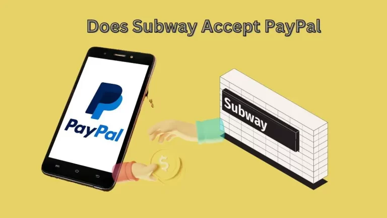 Does Subway Accept PayPal| Yes, Here is How?