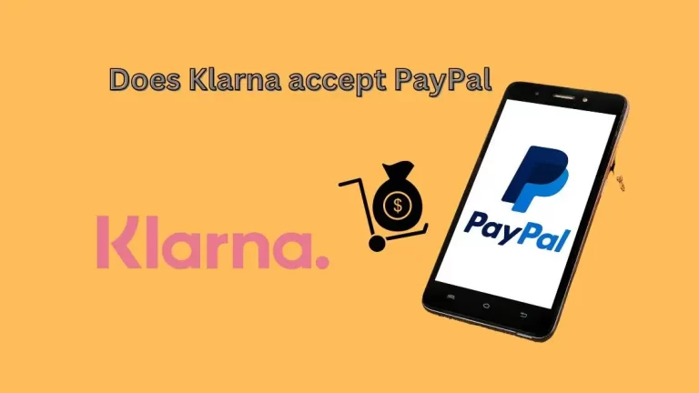Does Klarna accept PayPal? A Comprehensive Guide