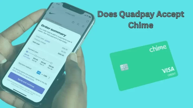 Does Quadpay Accept Chime| Yes, Learn How They Work