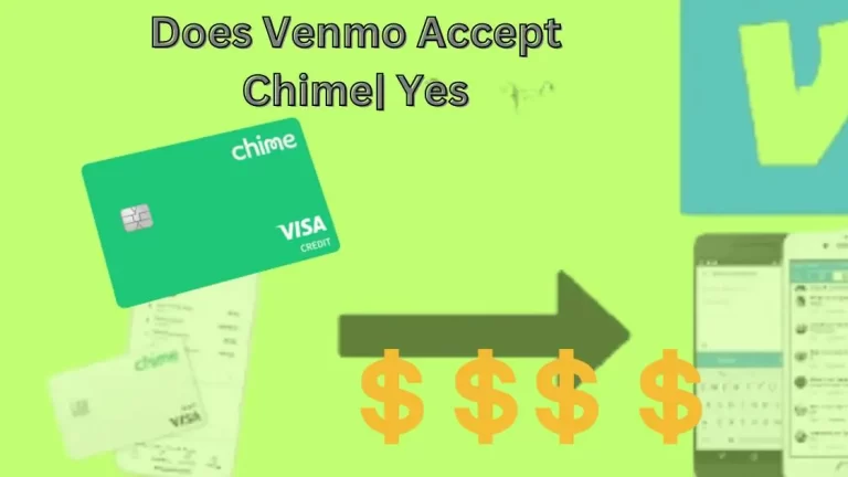 Does Venmo Accept Chime| Yes, Transfer Money with Ease