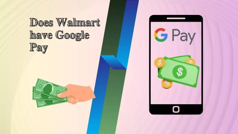 Does Walmart have Google pay?