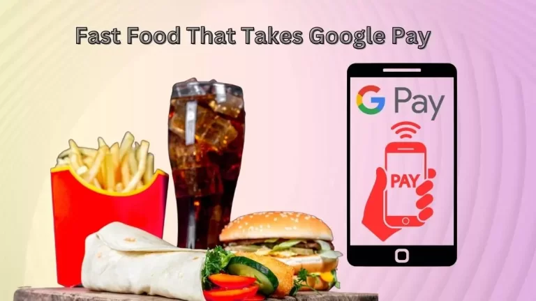 Fast Food That Takes Google Pay| List of 9 Restaurants