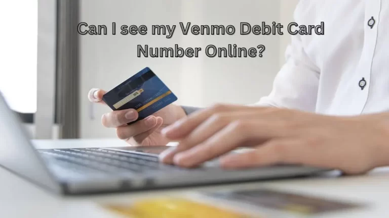 How can I see my Venmo card number online| Yes, Here is How!