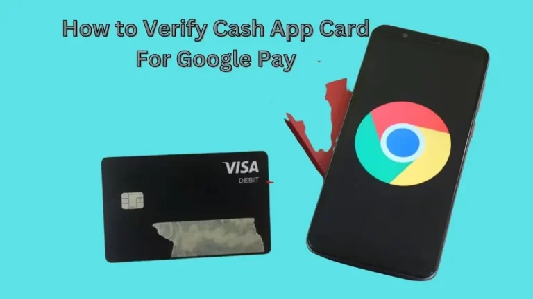 How to Verify Cash App Card for Google Pay?