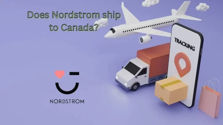 Does Nordstrom ship to Canada? A Comprehensive Guide