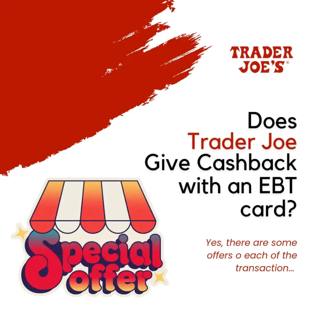 Does Trader Joe give CashBak with an EBT Card