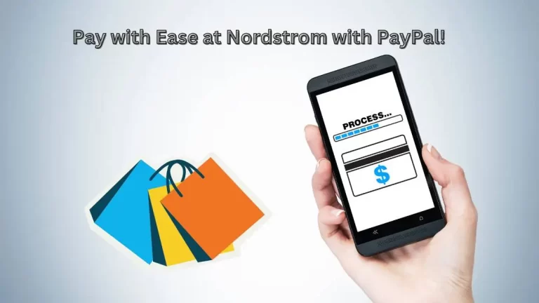 Does Nordstrom Accept PayPal| Yes, Enjoy Your Shopping