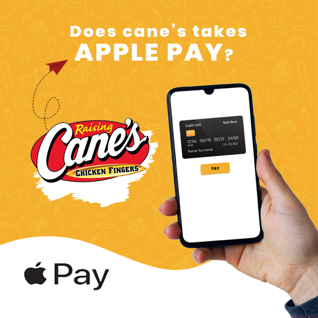 Does Cane's Take Apple Pay Yes, Here is How! Newz Todays