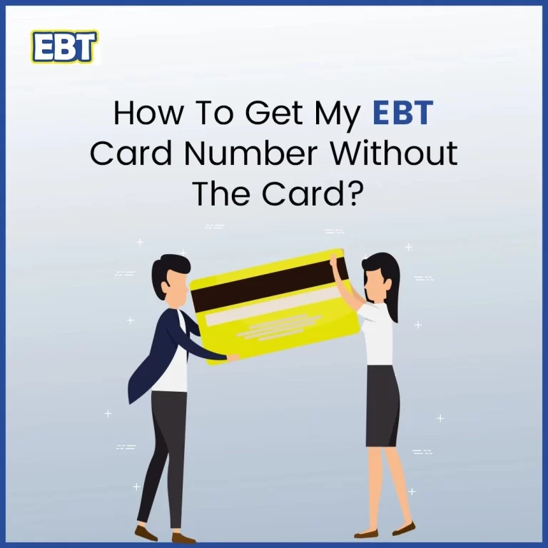How To Get My EBT Card Number Without Card{Best Methods Revealed)