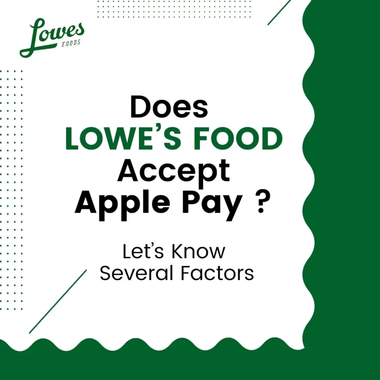 Does Lowes Food accept Apple Pay? Yes, Everything Explained