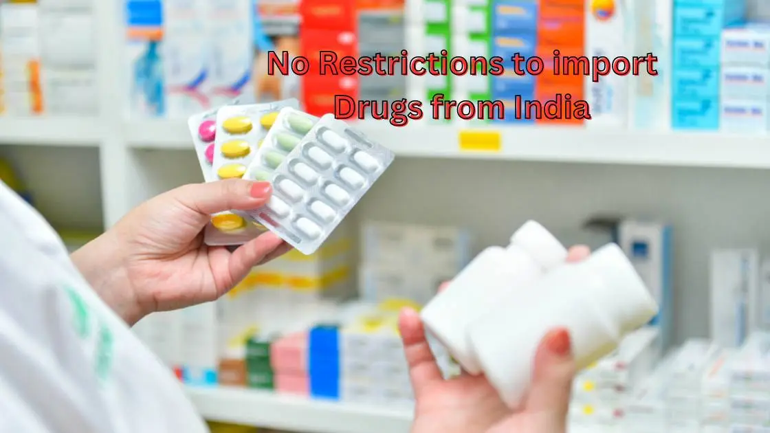 No Restrictions to import Drugs from India