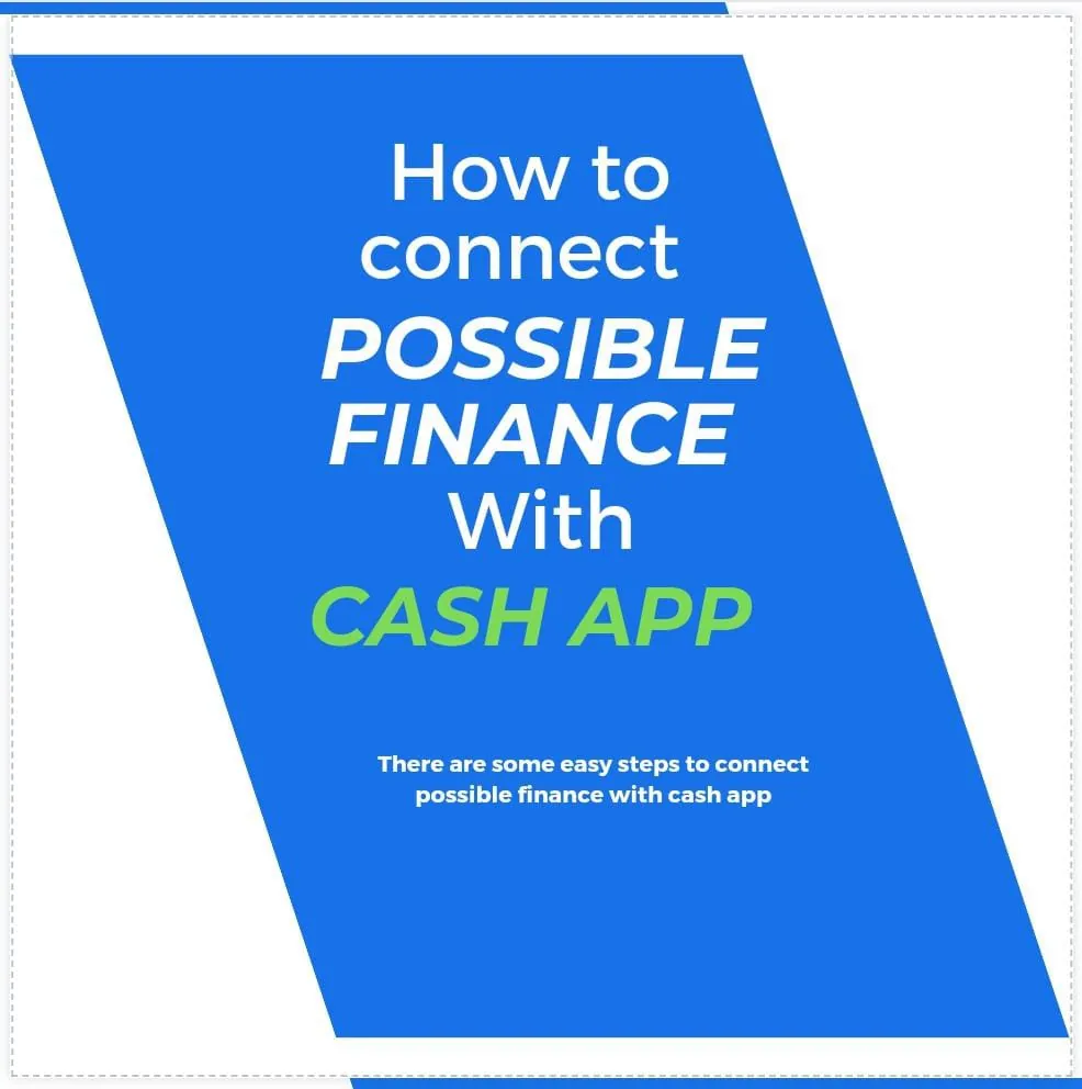 How to connect possible finance with cash app