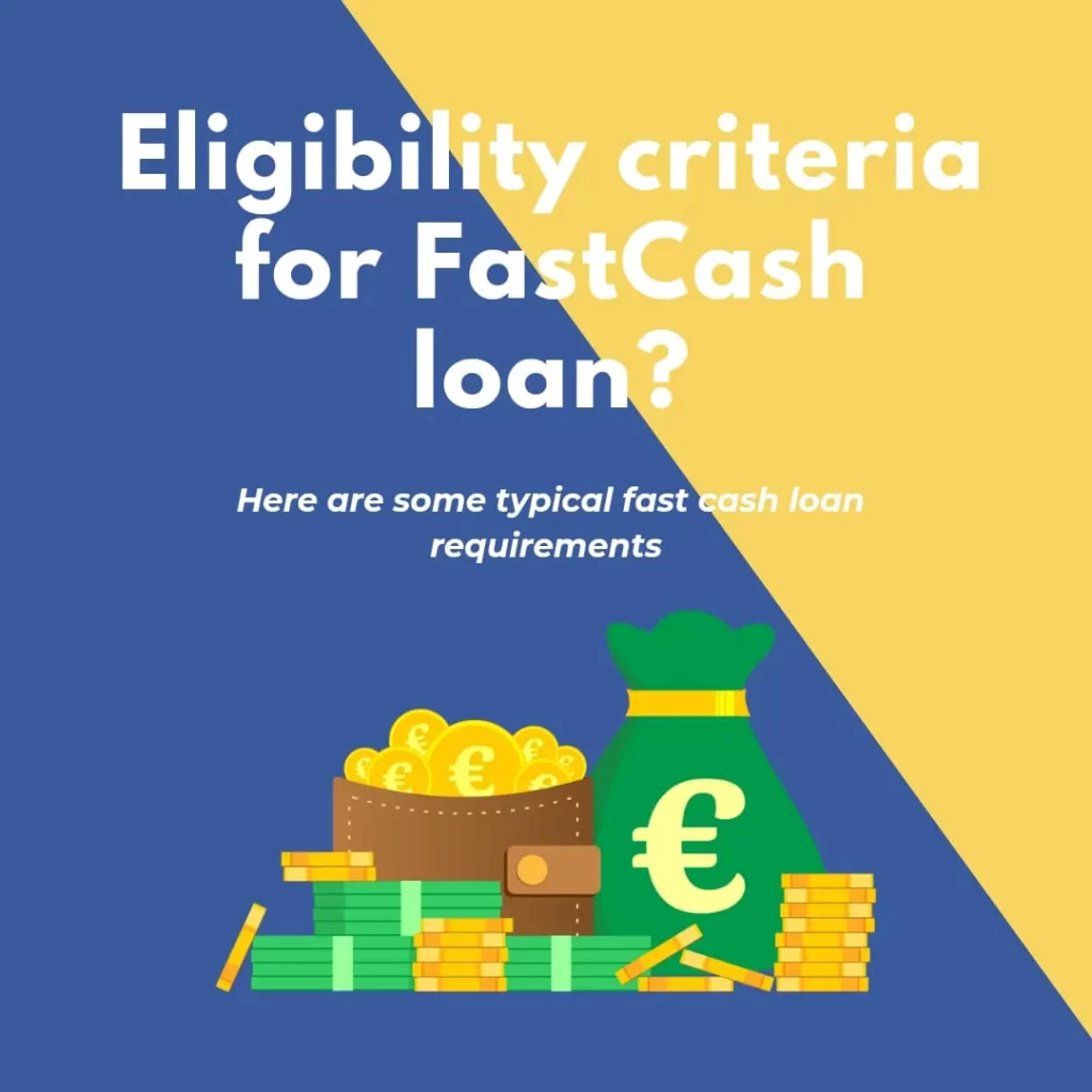 eligibility criteria for fastcash loan