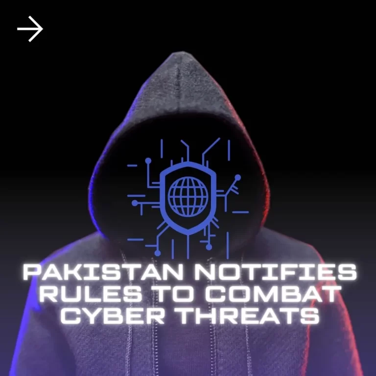 Pakistan Notifies Rules to Combat Cyber Threats