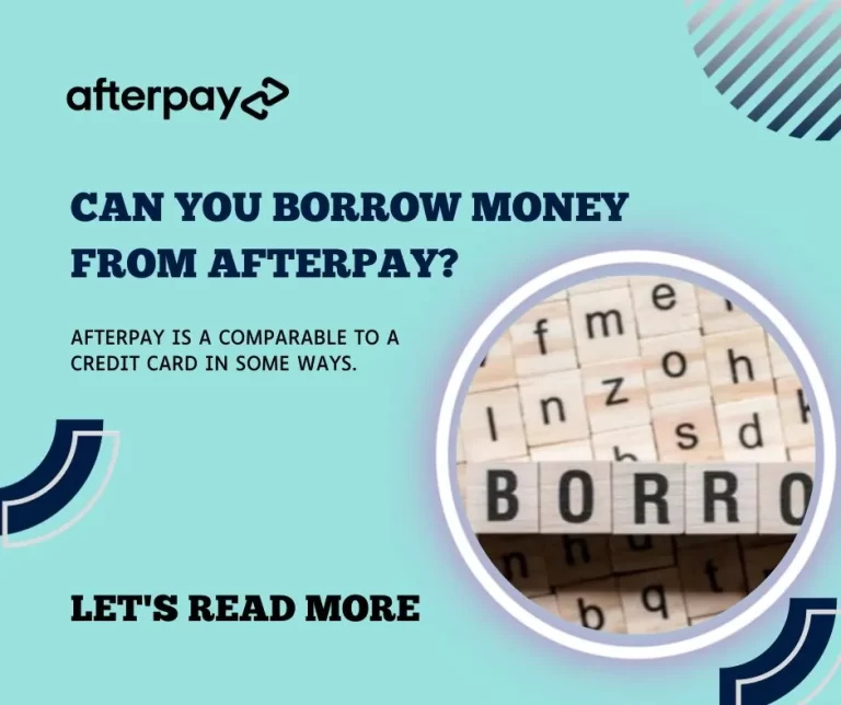 Can You Borrow Money from Afterpay?