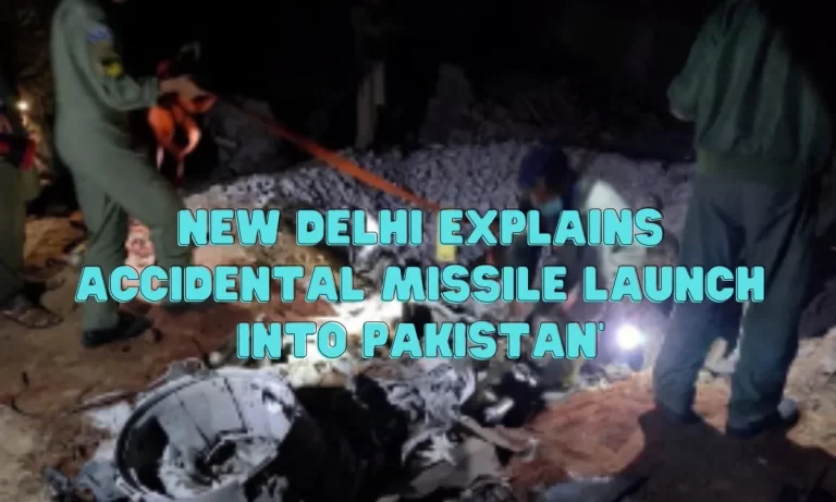 New Delhi Explains Accidental Missile Launch  into Pakistan