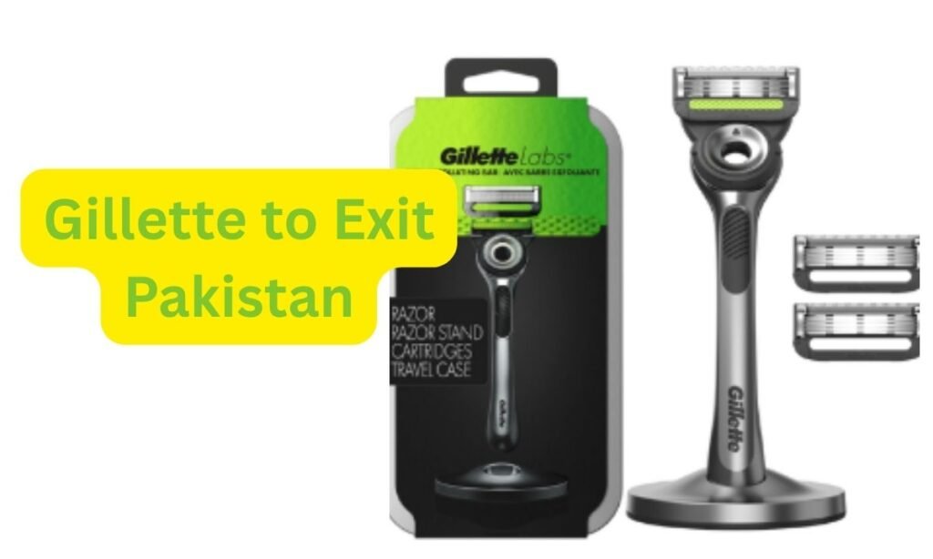 Gillette to Exit Pakistan