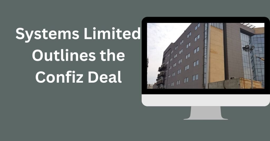 Systems Limited outlines Confiz deal